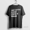 Trending What Happens In Vegas Started Oakland