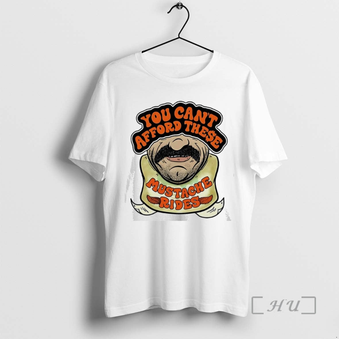 Trending You Cant Afford These Mustache Rides Tee Shirt Sweater