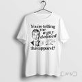 Trending Youre Telling Me A Gay Donned This Apparel Ornaments Premium T Shirt Sweater