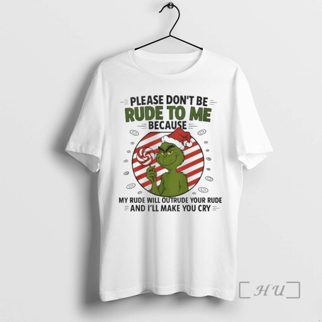 Trending Grinch Santa Hat Please Dont Be Rude To Me Because My Rude Will Outrude