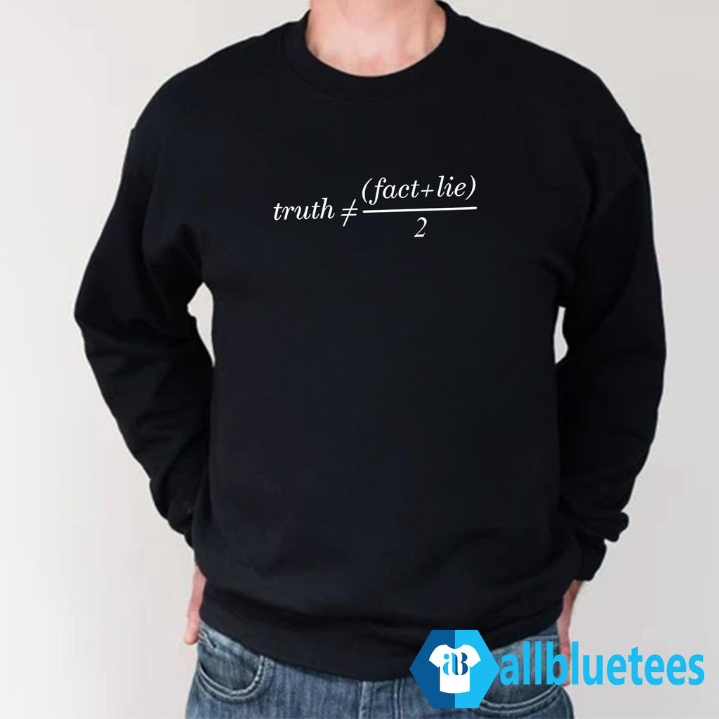 Truth Is Not Fact Plus Lie Divide 2 Shirt