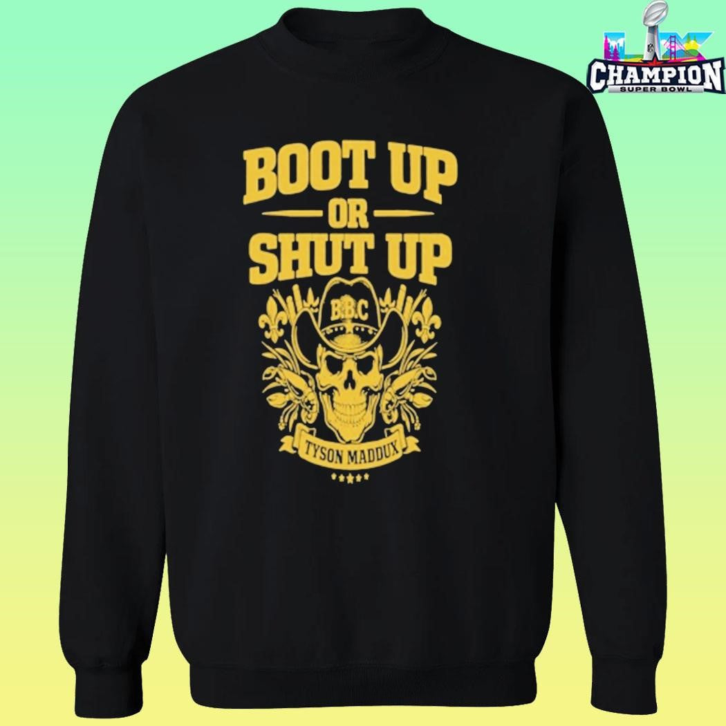Tyson Maddux Boot Up Or Shut Up Shirt