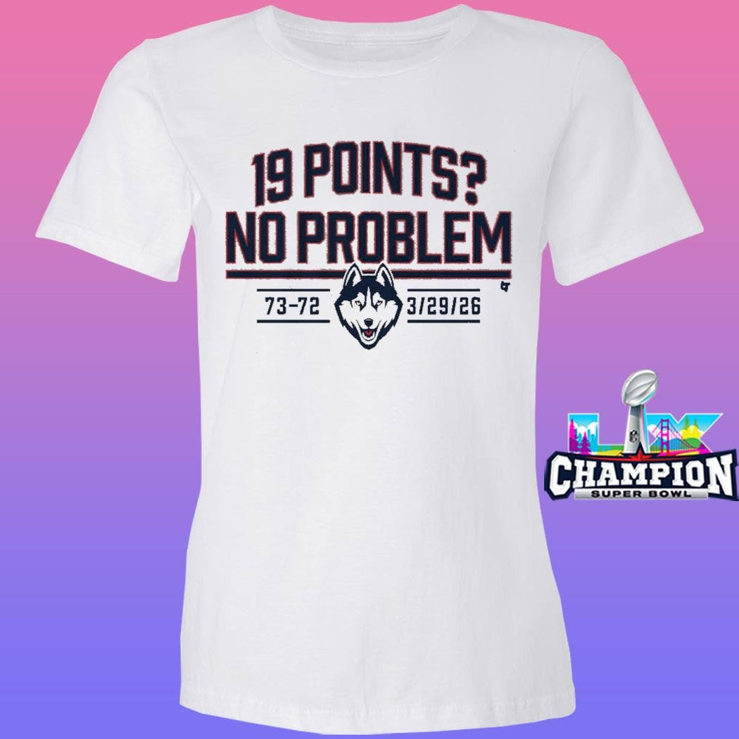 Uconn Basketball 19 Points No Problem Shirt
