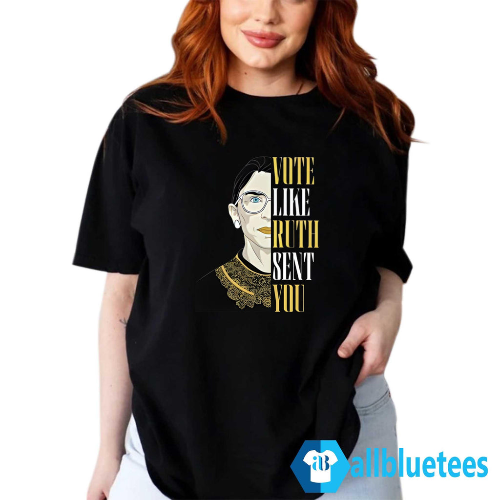 Vote Like Ruth Sent You Shirt