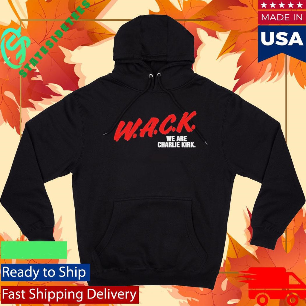 W.A.C.K. We Are Charlie Kirk Shirt