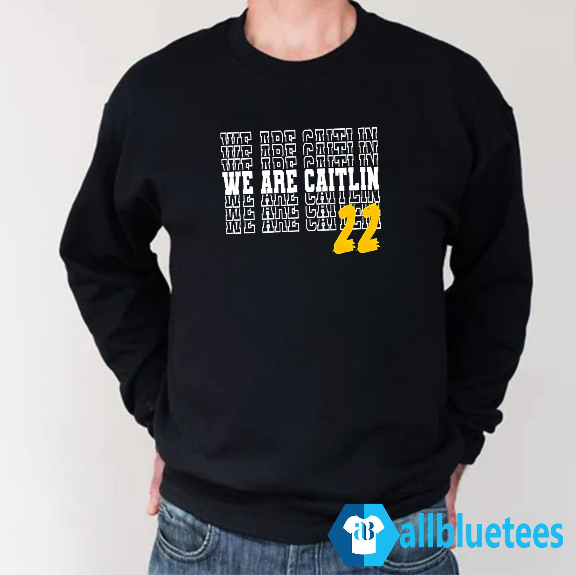 We Are Caitlin 22 Shirt