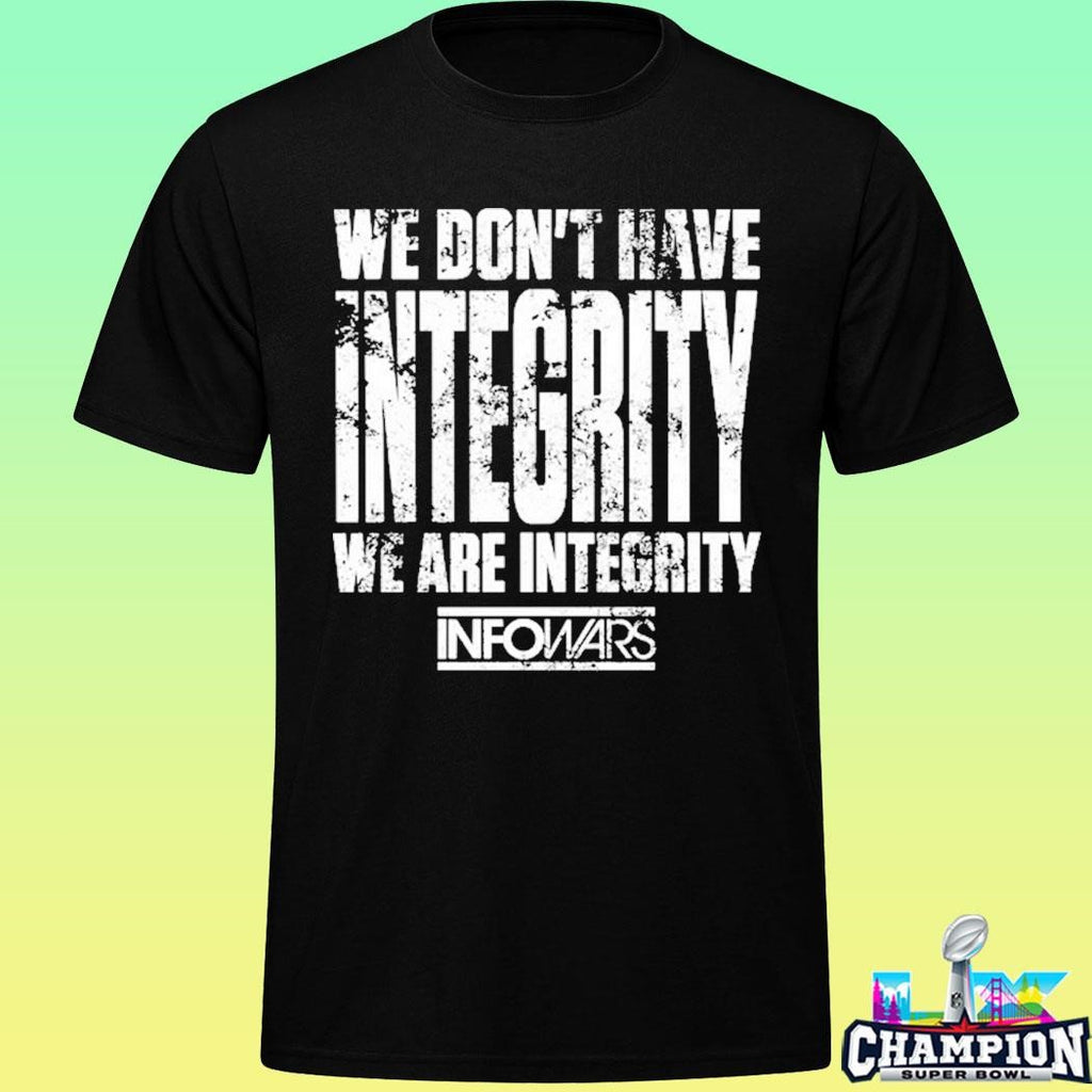 We Don’t Have Integrity Fundraiser Shirt