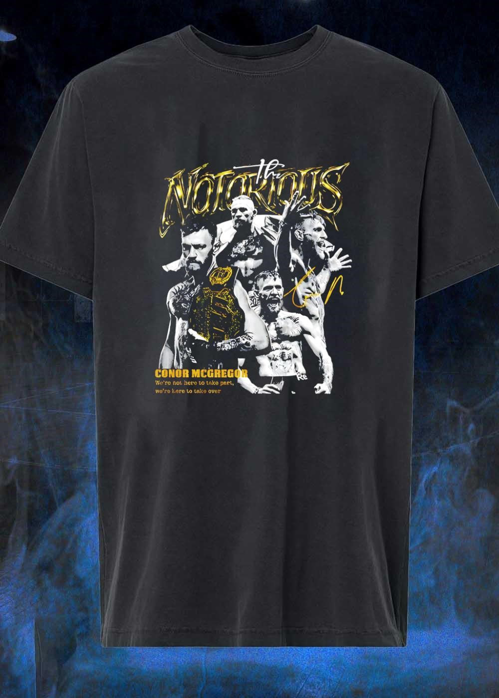 We are not here to take part we are here to take over The Notorious Conor McGregor Shirt