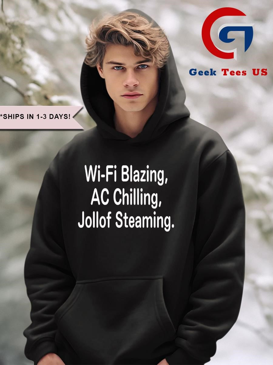 Wi-fi blazing ac chilling jollof steaming shirt