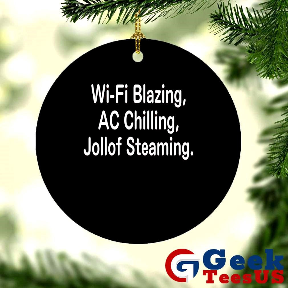 Wi-fi blazing ac chilling jollof steaming shirt