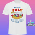 Yeah I’m Poly Poly Gonna Eat 9 Of These Before The End Of The Game Shirt