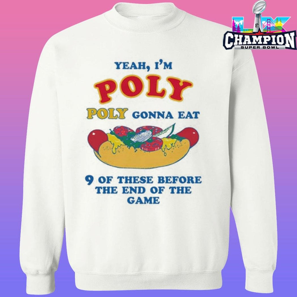 Yeah I’m Poly Poly Gonna Eat 9 Of These Before The End Of The Game Shirt