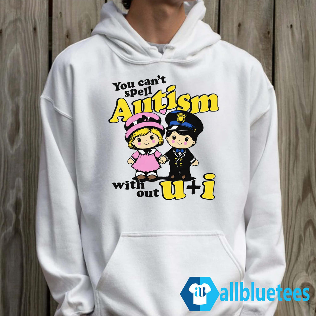 You Can’t Spell Autism Without U + I Shirt