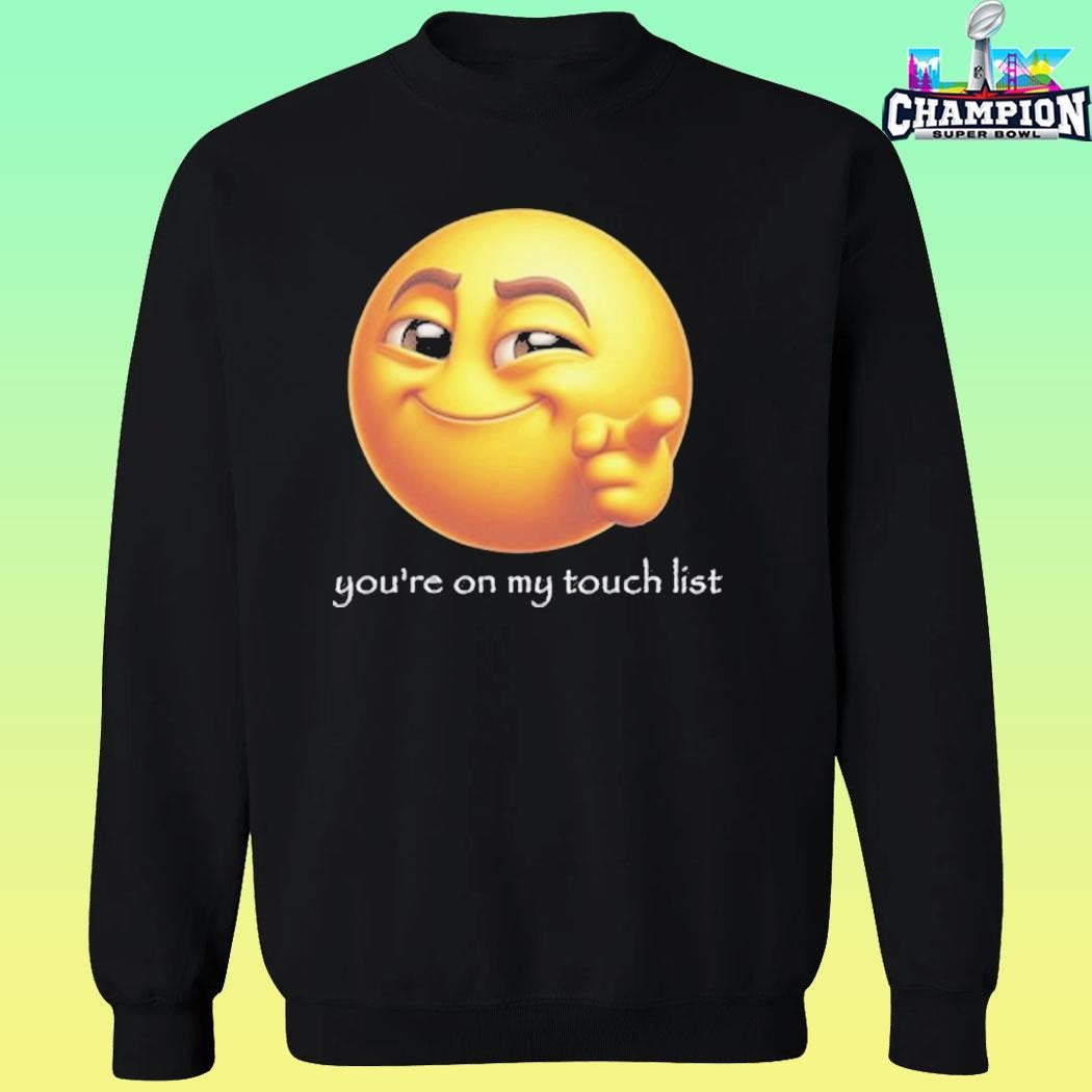 You’re On My Touch List Shirt