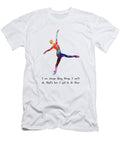 Ballet I Am Always Doing Things I Cant Do Quote Ar T-Shirt