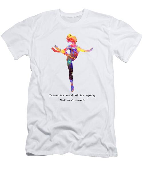 Ballet Quote Dancing Can Reveal All The Mystery Qu T-Shirt