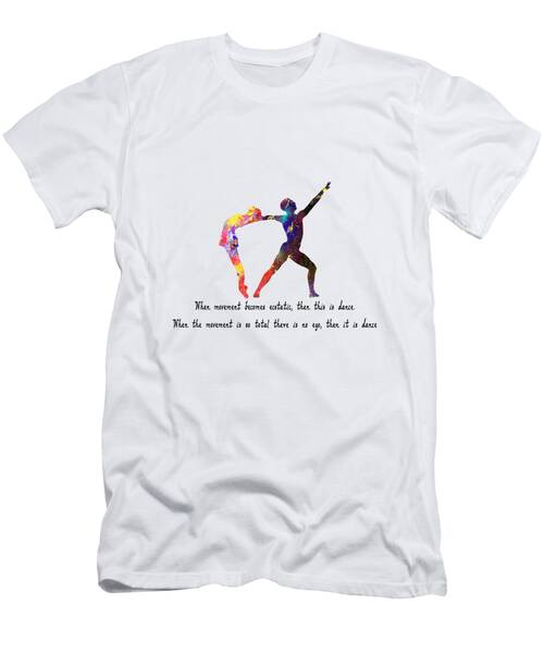 Ballet Quote When Movement Becomes Ecstatic Quote T-Shirt