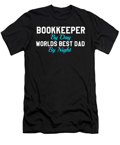 Bookkeeperby Day World Best Dad By Night T-Shirt