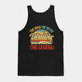 daddy the man the myth the legend fathers day gift - Daddy The Man The Myth The Legend - Tank Top