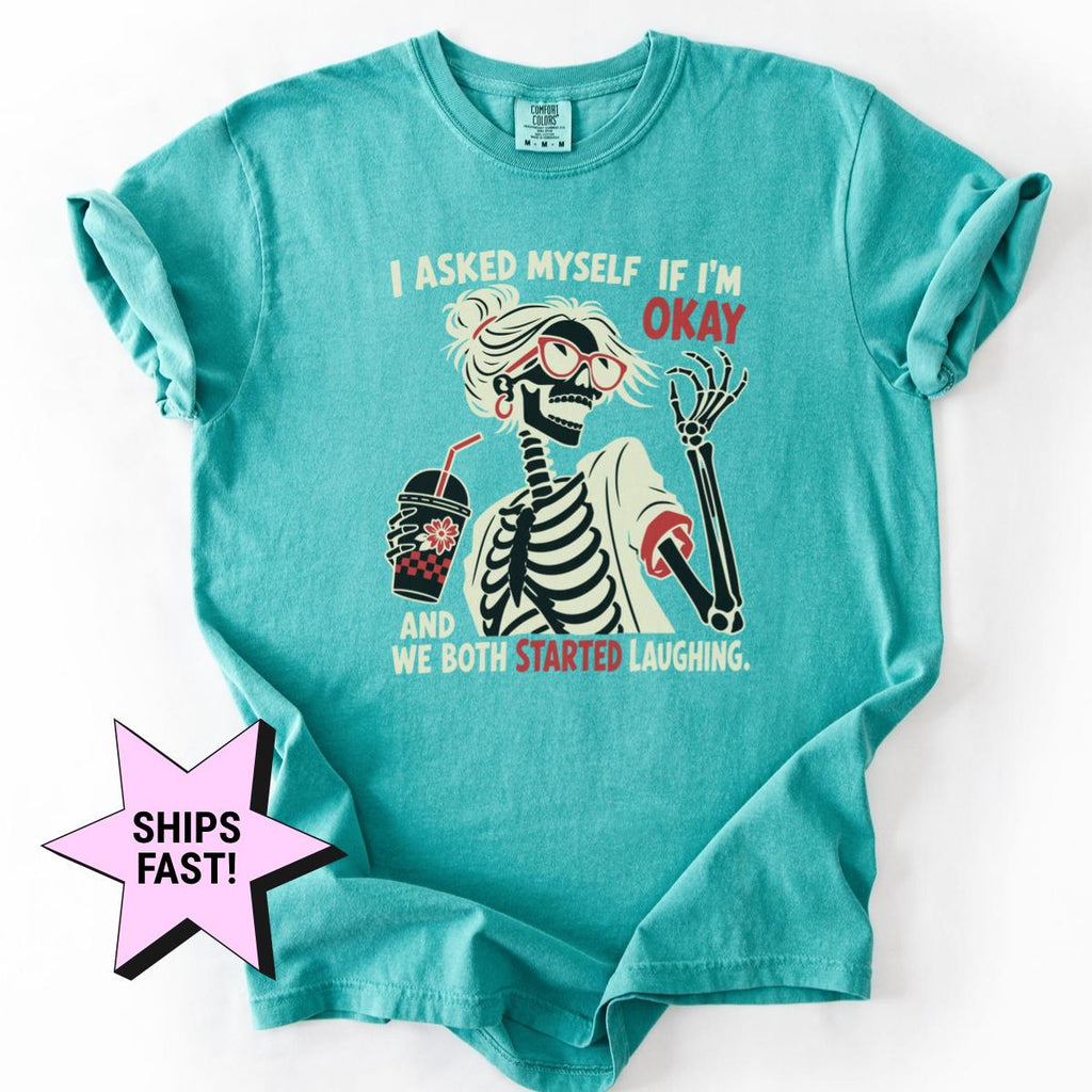 Asked Myself I'M Okay Comfort Colors Sarcastic Tee Relatable Mental Health Meme Skeleton (3)