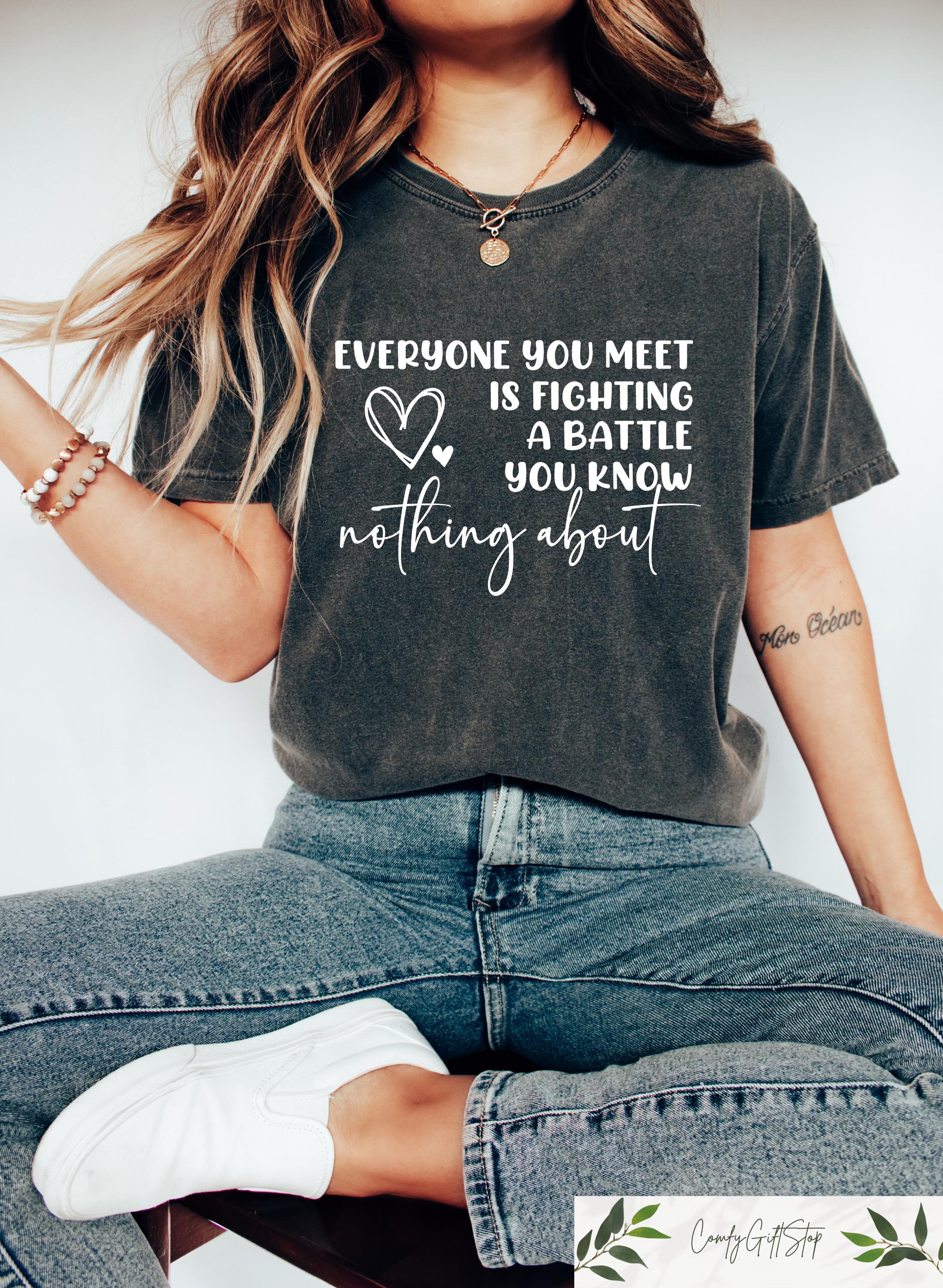Everyone Meet Fighting Battle Know Nothing Share Kindness Mental Health Matter (4)