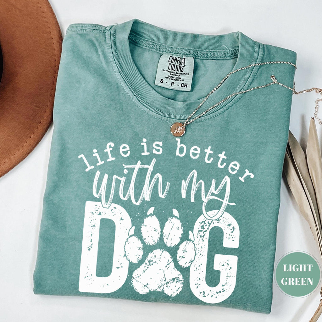 Life Better Dog Comfort Colors Paw Pet Mom Animal Lover Dog Owner (1)
