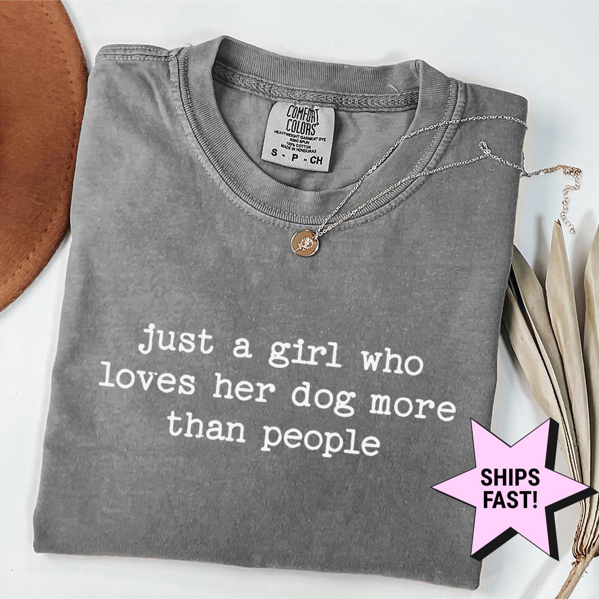 Comfort Colors Girl Loves Dog More People Dog Mom Dog Lover Dog Lovers Pet Owner (3)