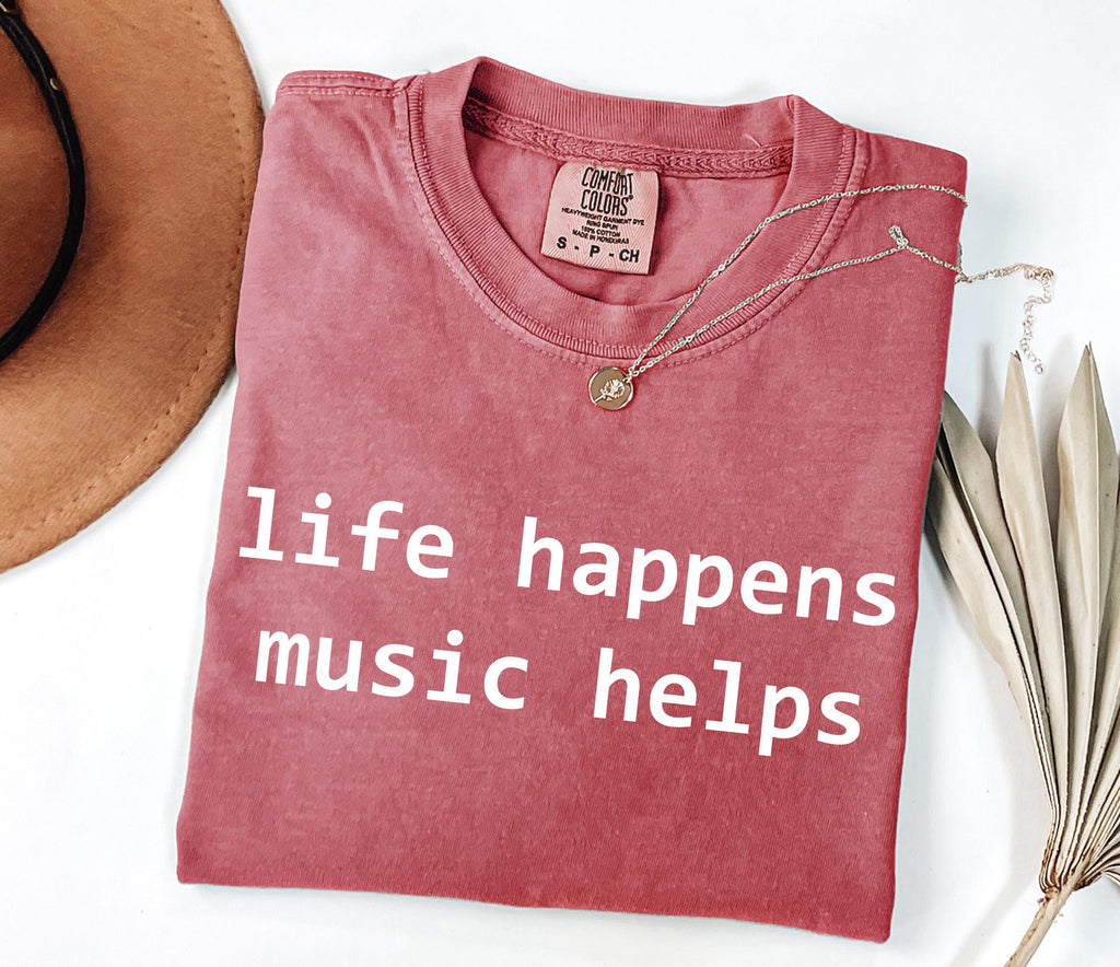 Comfort Colors Life Happens Music Helps Music Lover Tee Mental Health Suppor Musician Simple Quote Tee Music Therapy (4)