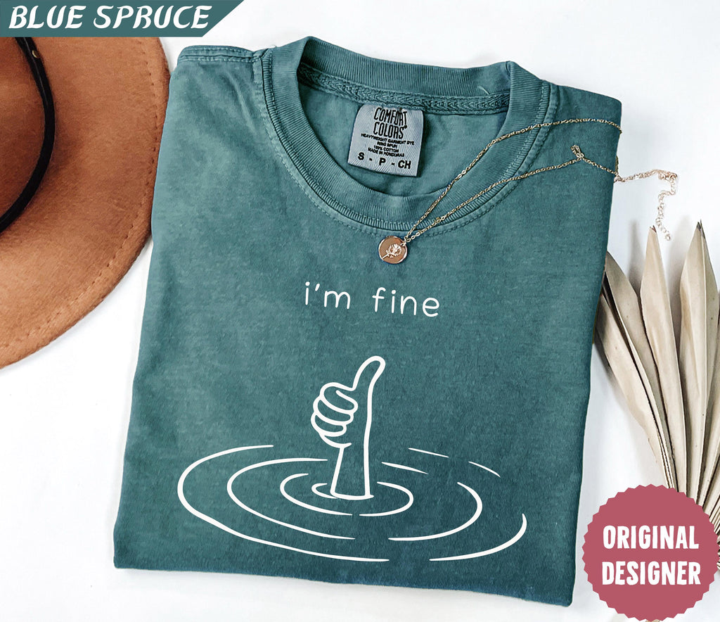 Comfort Colors I'M Fine Sarcastic Humor Mental Health Therapy Therapy Drowning (1)