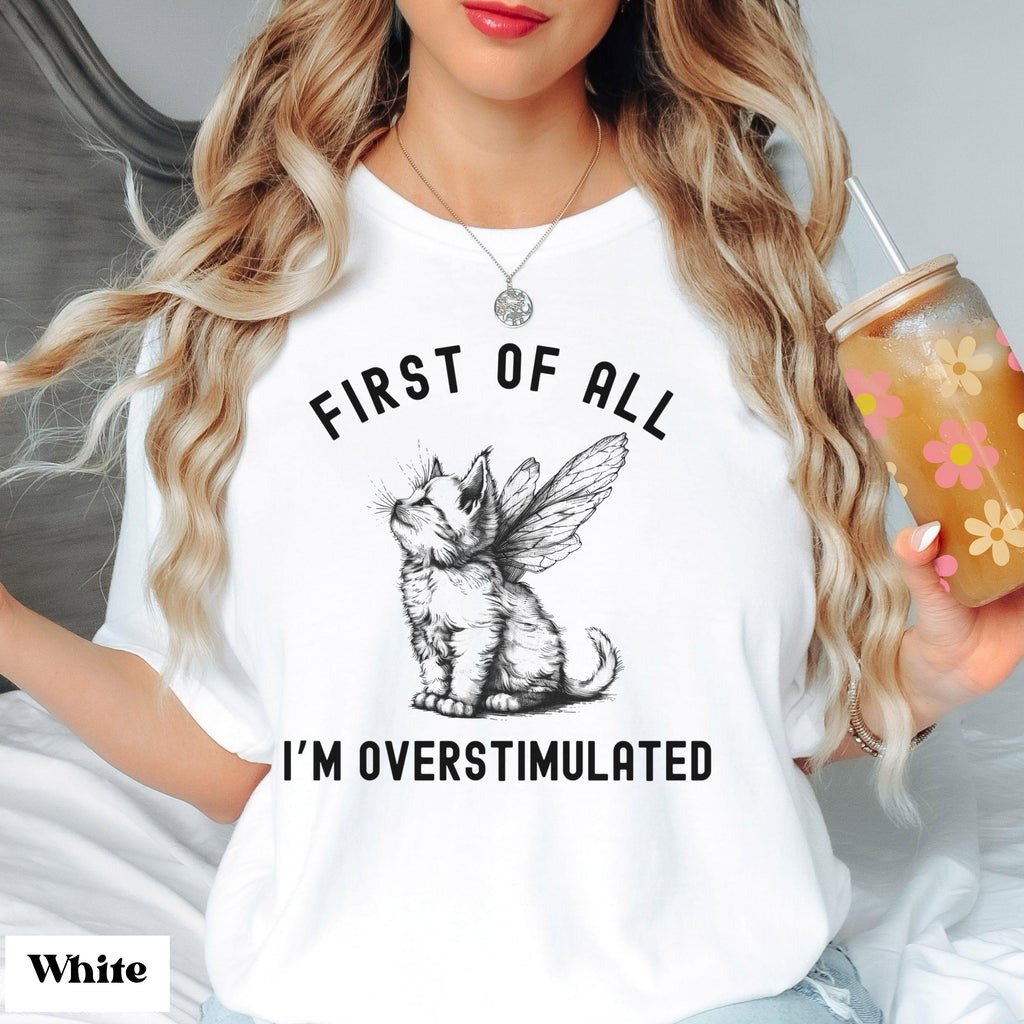 Comfort Colors First I'M Overstimulated Cat Tee Sarcastic Anxiety Mental Health (1)
