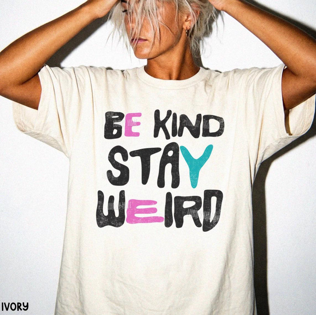 Kind Stay Weird Positivity Kind Comfort Colors Mental Health (3)