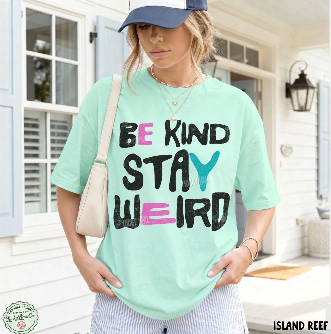 Kind Stay Weird Positivity Kind Comfort Colors Mental Health (2)