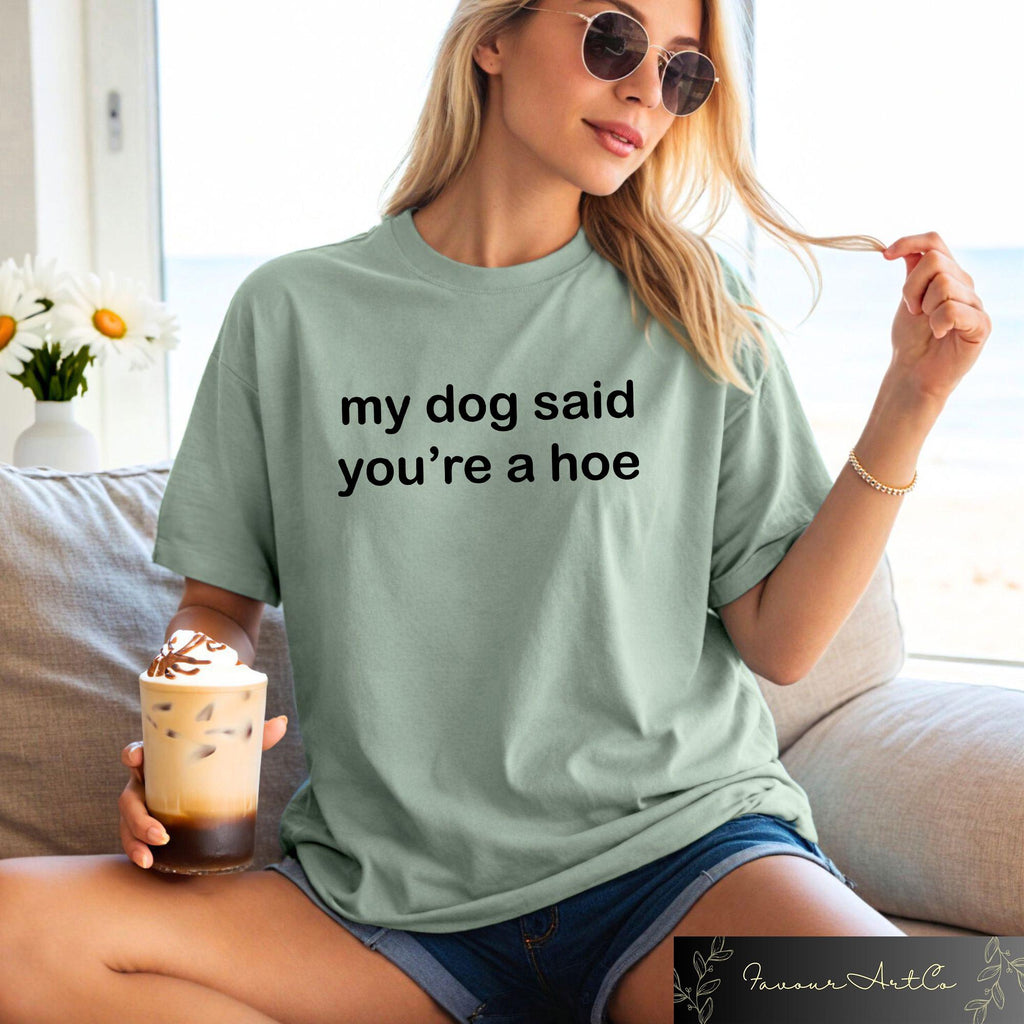 Retro Comfort Dog Said You'Re Hoe Dog Mom Dog Lover Humor Tee Dog Lovers Tee (3)