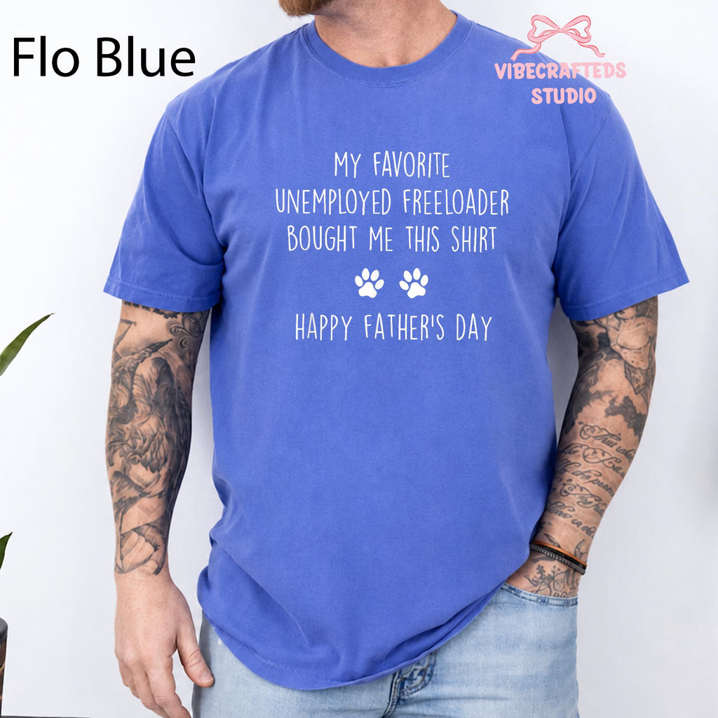Favorite Unemployed Freeloader Bought Dog Dad Tee Fathers Day Dog Pet Lover Humor Comfort Colors (4)