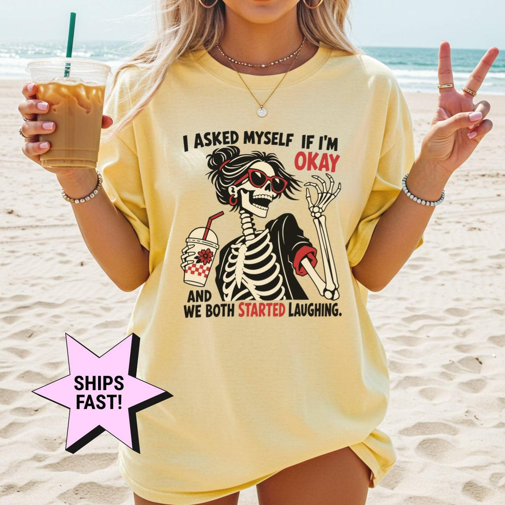 Asked Myself I'M Okay Comfort Colors Sarcastic Tee Relatable Mental Health Meme Skeleton (2)
