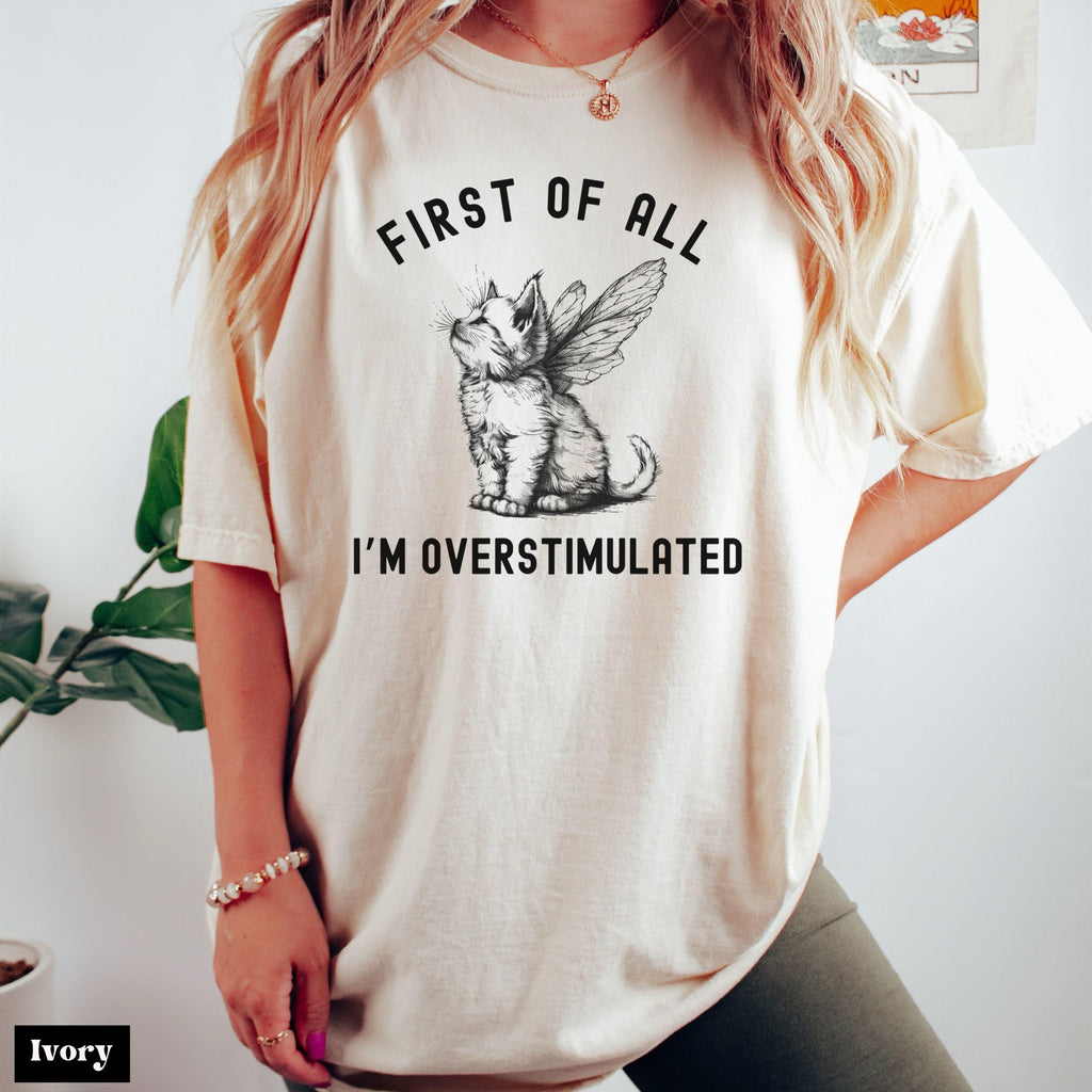 Comfort Colors First I'M Overstimulated Cat Tee Sarcastic Anxiety Mental Health (2)
