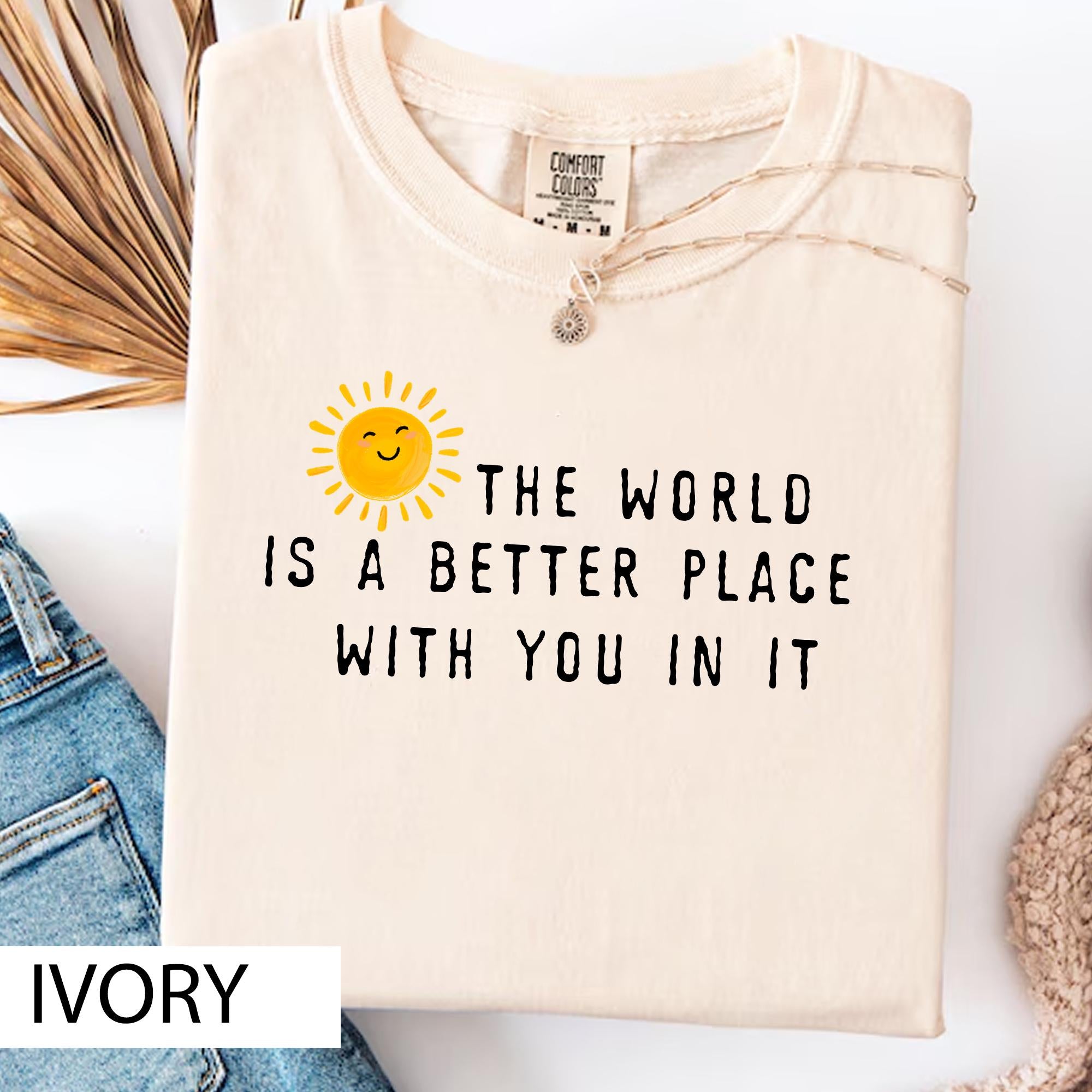 World Better Place Comfort Colors Positive Affirmation Kindness Tee Teacher Gif (4)