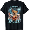 Meme Got Dawg Chihuahua Dog Lovers Unisex T-shirt, Sweatshirt, Hoodie (1)