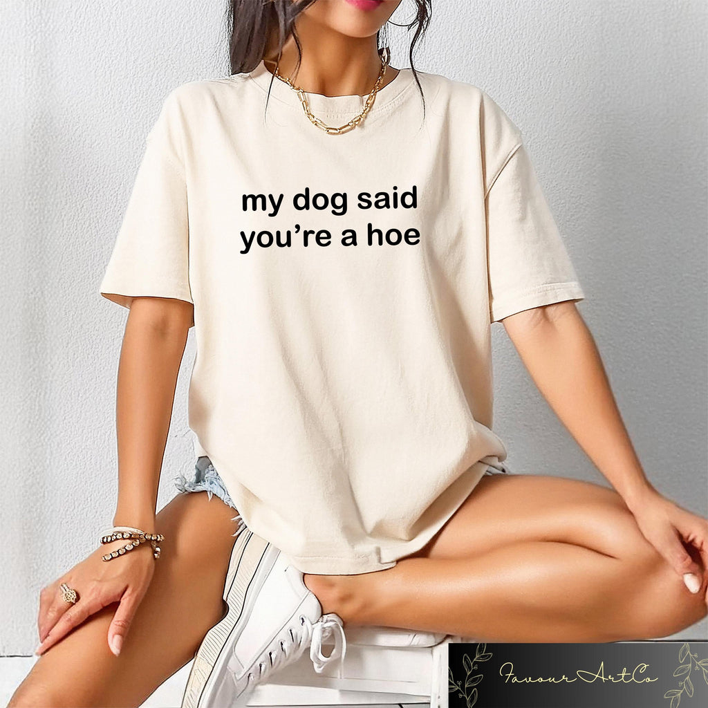 Retro Comfort Dog Said You'Re Hoe Dog Mom Dog Lover Humor Tee Dog Lovers Tee (1)