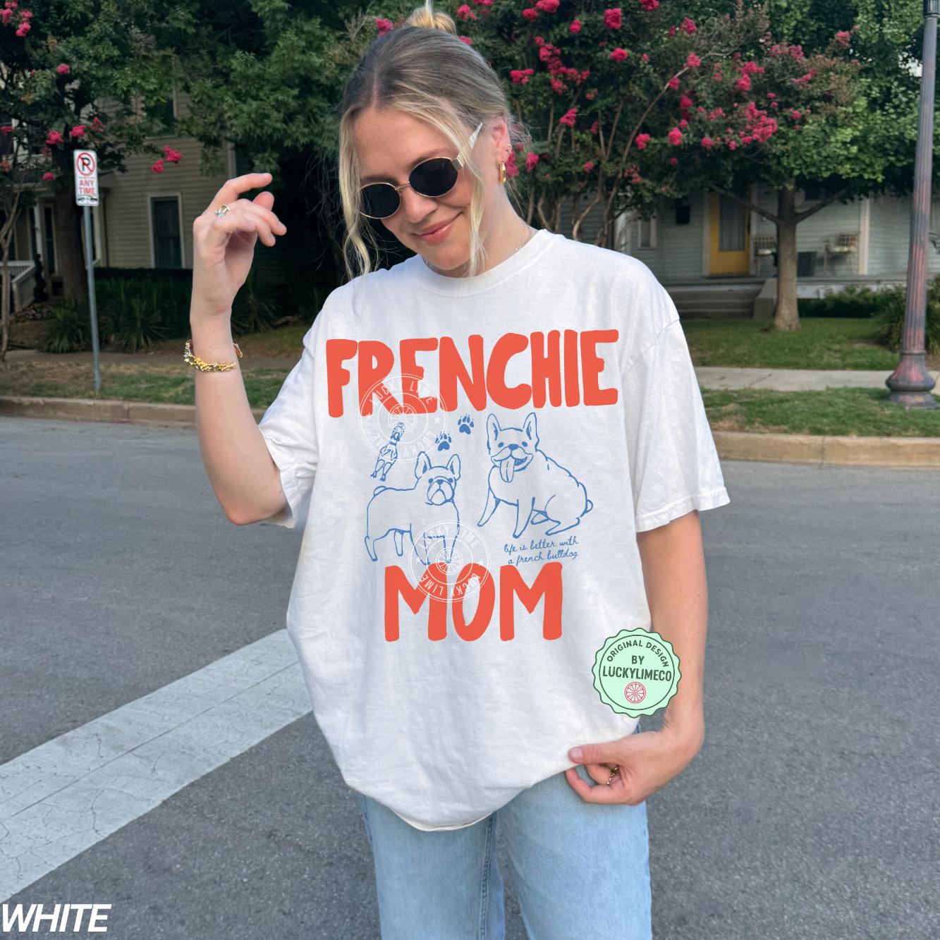 Frenchie Mom French Bulldog Mom Dog Mom Nimal Lovers Bulldog Comfort Colors Dog Tee (2)
