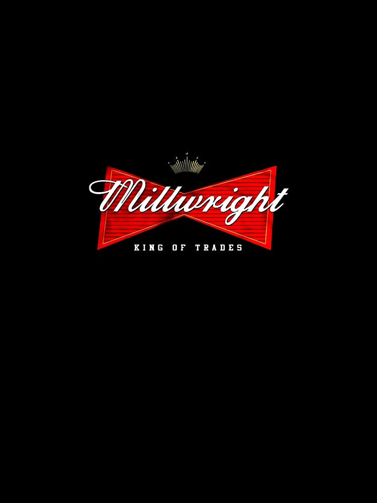 Millwright King Of Trades  Millwright by DugasVentura