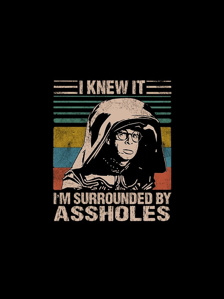 Dark Helmet Spaceballs I Knew It I'M Surrounded By Assholes by NATHANIELROSHOP