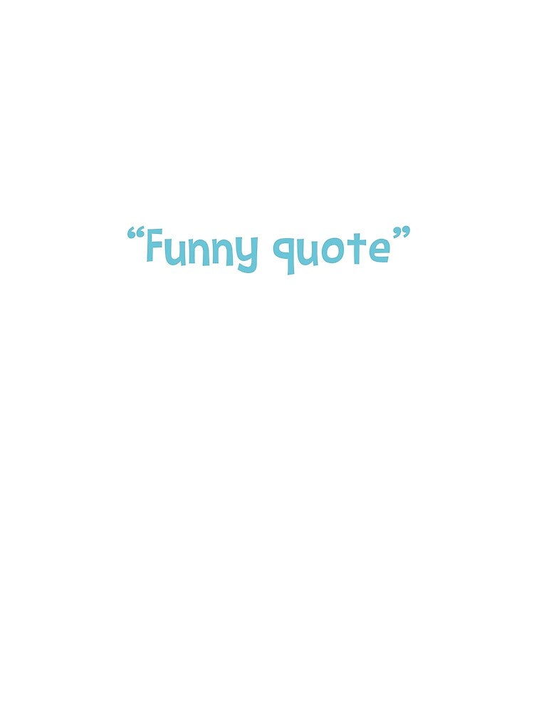 Funny Quote by 4You4U