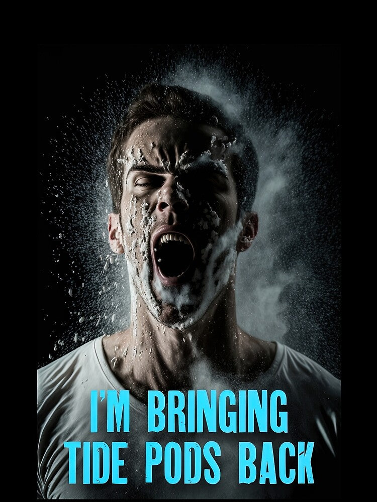 I’m Bringing Tide Pods Back 01 by Christopher Fryant