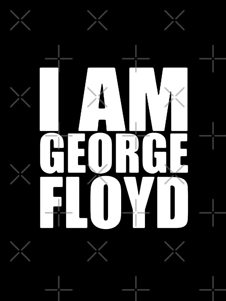 I Am George Floyd by longneckgoosie