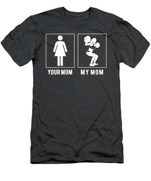 Get Strong With Our Weightlifting Your Mom My Mom Tee Fit For Fun T-Shirt