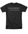 Getting Old Cant Hear Men's T-Shirt  (Regular Fit)