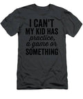 I Cant My Kid Has Practice Busy Family Bold Soccer Mom T-Shirt