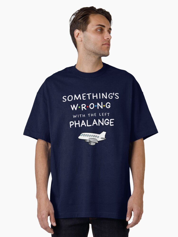 Something’s wrong with the left phalange Oversized T-Shirt