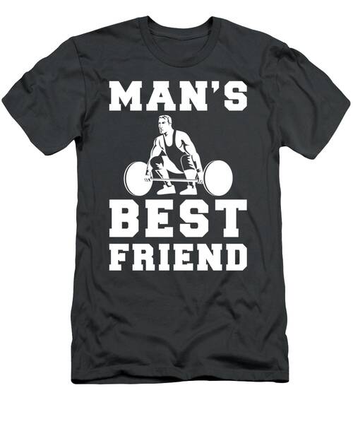 Lift And Laugh Lifting  Mans Best Friend Tee For Fitness Fanatics T-Shirt
